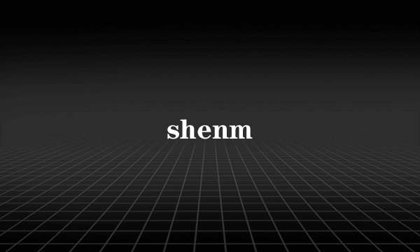 shenm